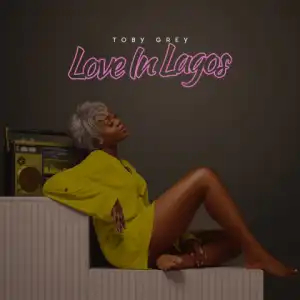 Love In Lagos BY Toby Grey